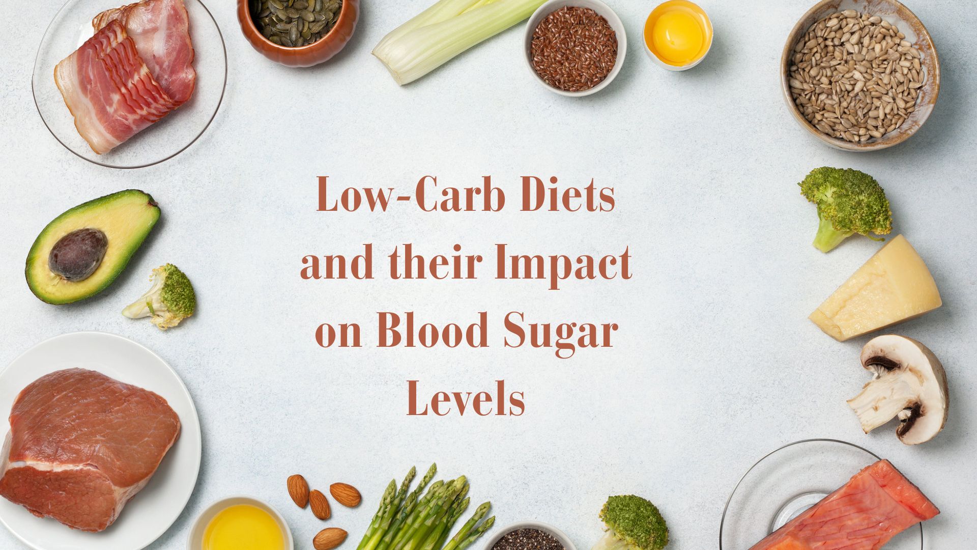 Image showcasing Low-Carb Diets and their Impact on Blood Sugar Levels - Dr. Rajat Trehan